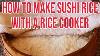 How To Make Sushi Rice With A Rice Cooker Step By Step Instructions